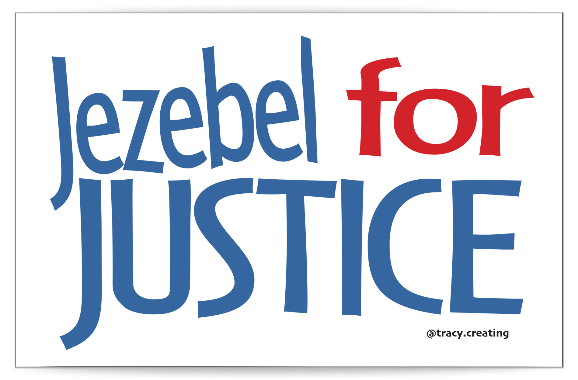 Jezebel for JUSTICE protest sign at 11 x 17 for free download.