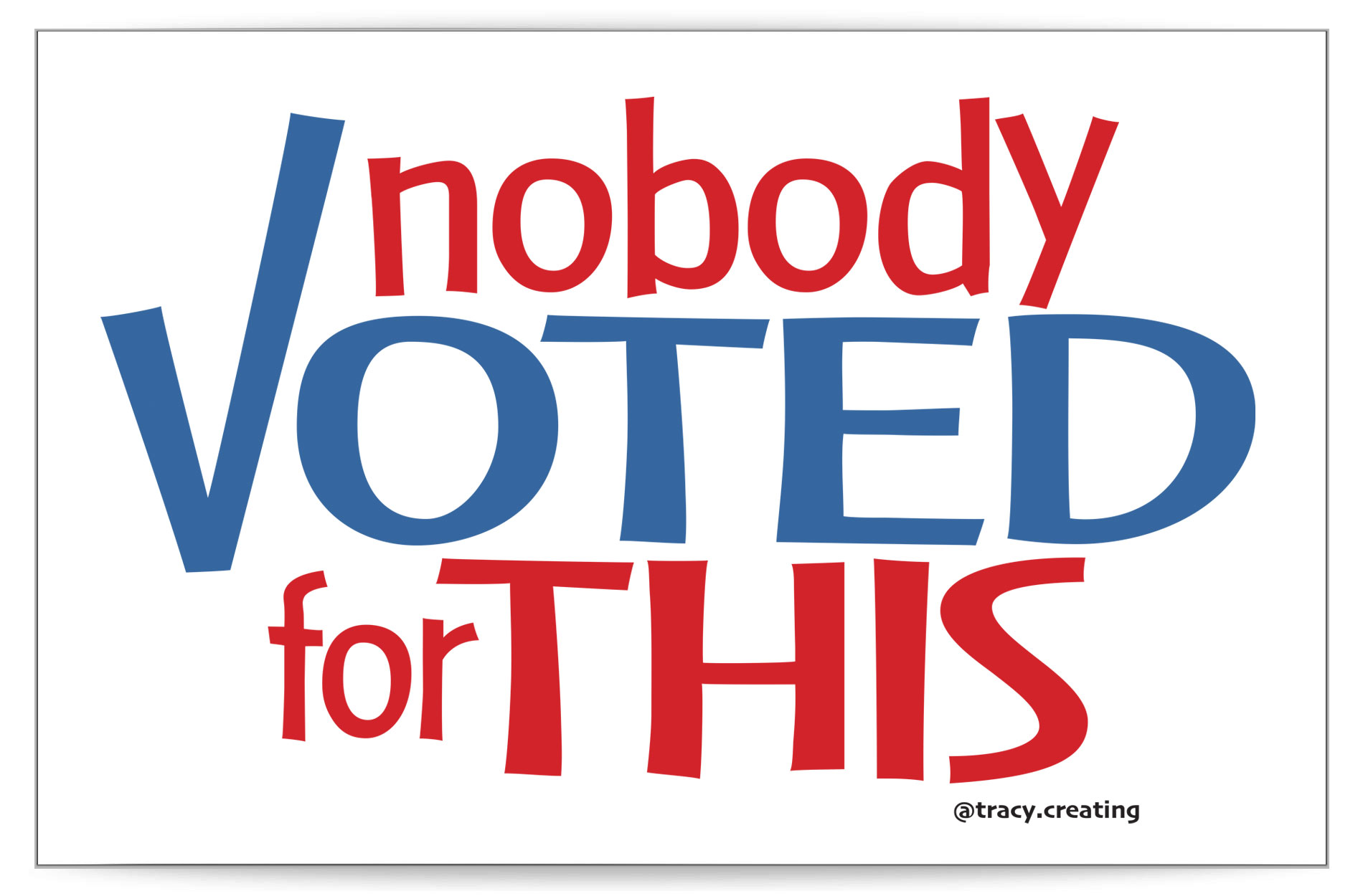 nobody VOTED for THIS protest sign at 11 x 17 for free download.